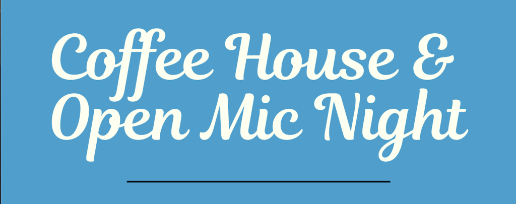 Coffee House & Open Mic Night